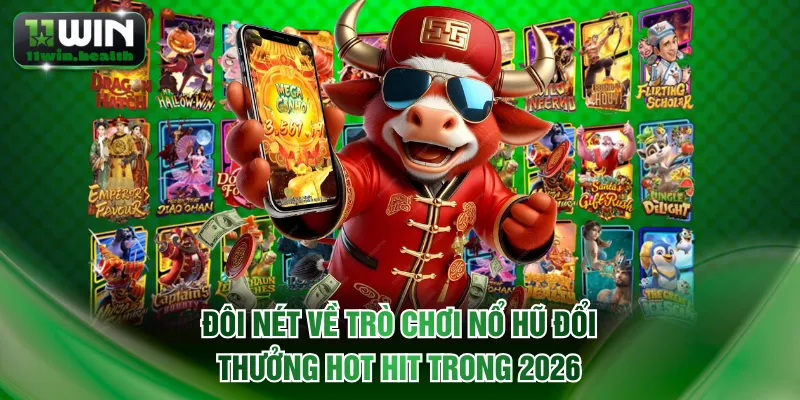 Tìm Hiểu Về Nổ Hũ Đổi Thưởng Và Luật Chơi Cho Người Mới 1 Đôi nét về trò chơi nổ hũ đổi thưởng hot hit trong 2026