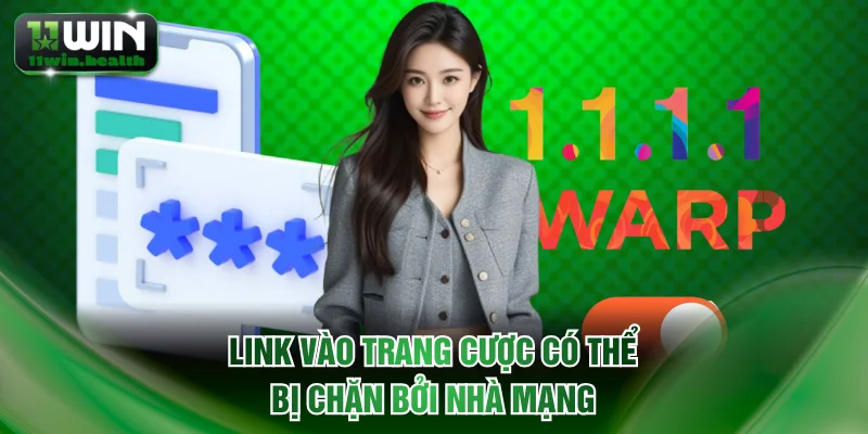 Đăng Nhập 11WIN - Quy Trình Truy Cập Tài Khoản Nhanh Gọn 3 Link vào trang cược có thể bị chặn bởi nhà mạng