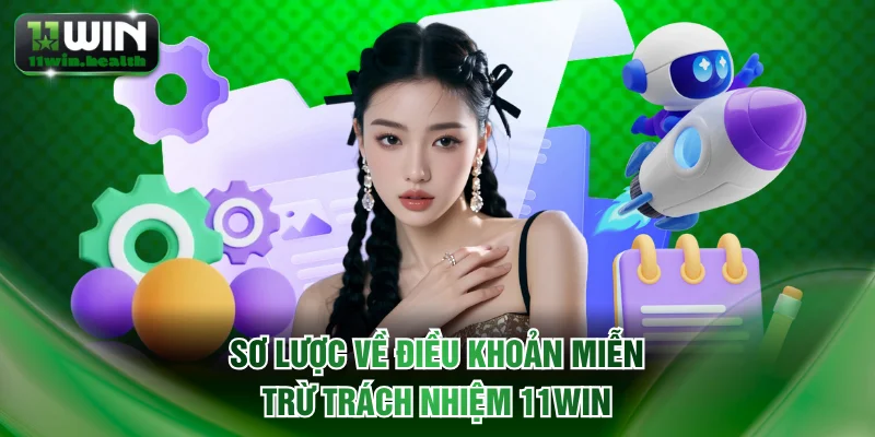 Miễn Trừ Trách Nhiệm 11WIN Và Quy Định Hội Viên Cần Nắm 1 Sơ lược về điều khoản miễn trừ trách nhiệm 11WIN